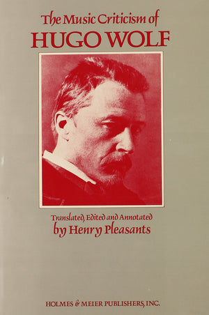 The Music Criticism Of Hugo Wolf (English And German Edition),New