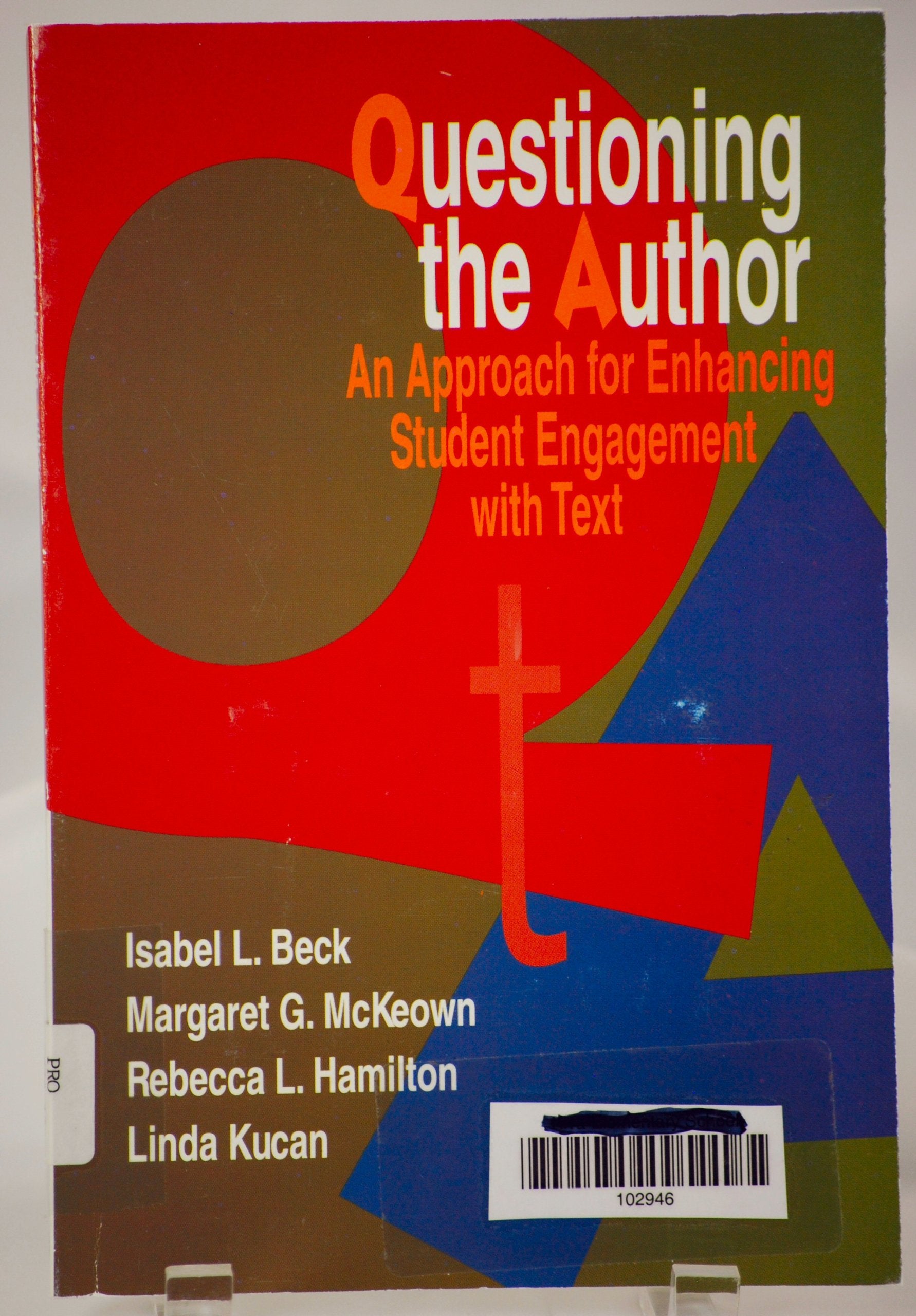 Questioning The Author: An Approach For Enhancing Student Engagement With Text,New