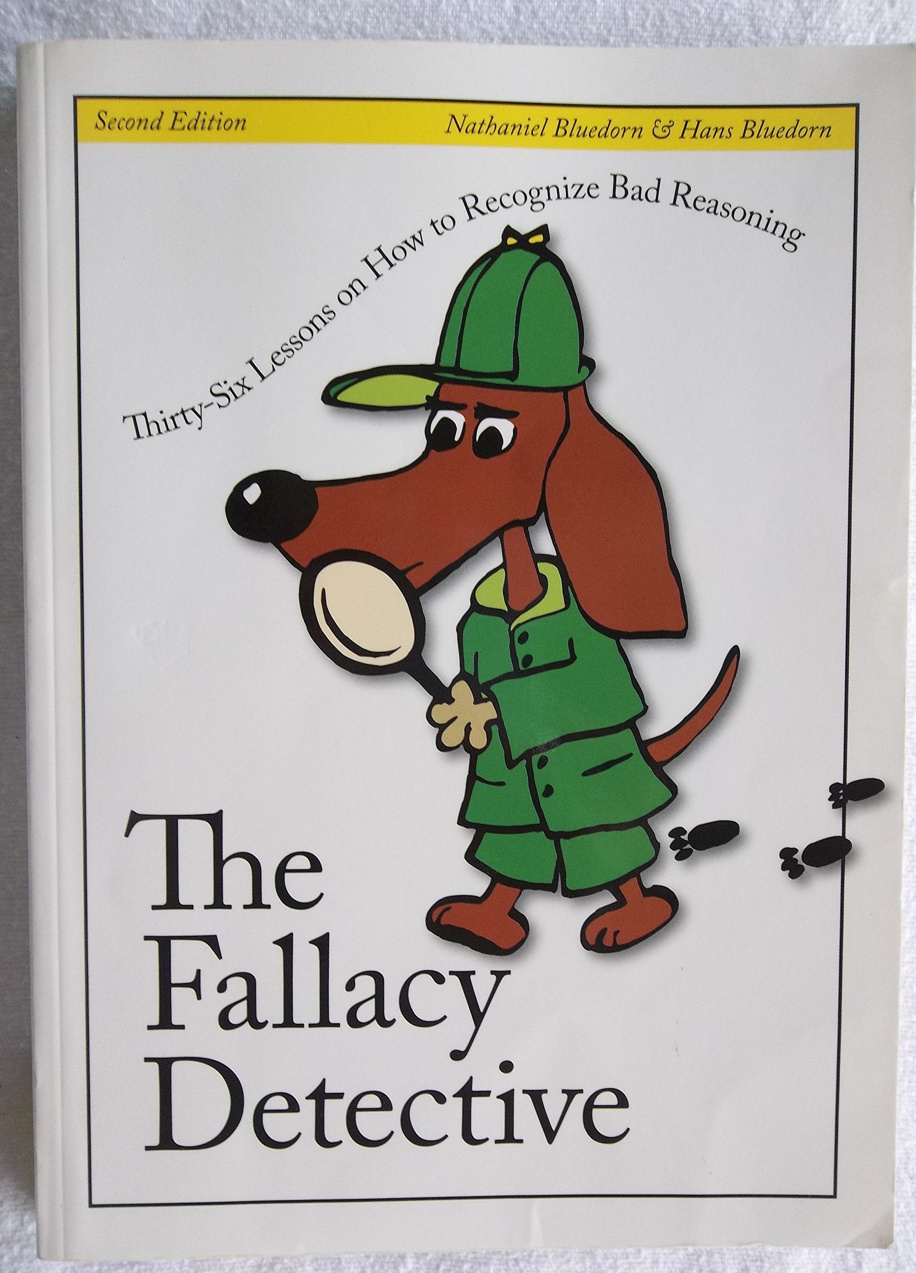 The Fallacy Detective: ThirtySix Lessons on How to Recognize Bad Reasoning, 2nd Edition,Used