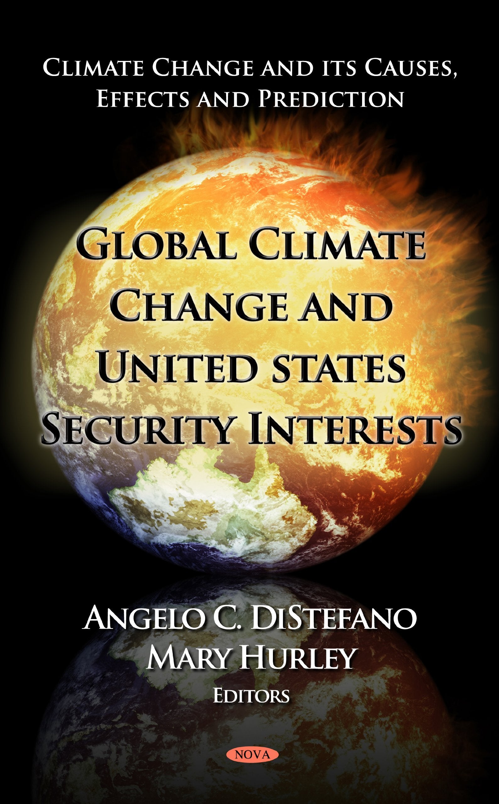 Global Climate Change And United States Security Interests (Climate Change And Its Causes, Effects And Prediction; Defense, Secu,Used