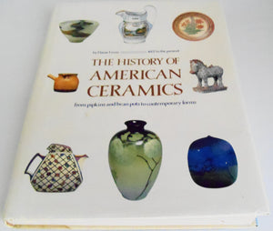 The History of American Ceramics: From Pipkins and Bean Pots to Contemporary Forms, 1607 to the present,Used