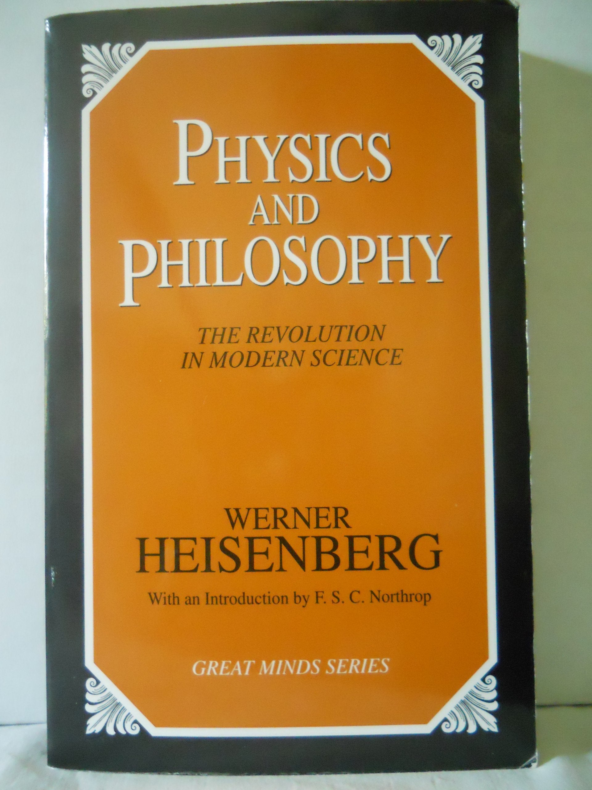 Physics And Philosophy: The Revolution In Modern Science (Great Minds)