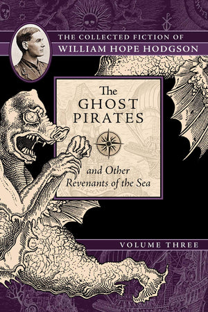 The Ghost Pirates and Other Revenants of the Sea: The Collected Fiction of William Hope Hodgson, Volume 3,New
