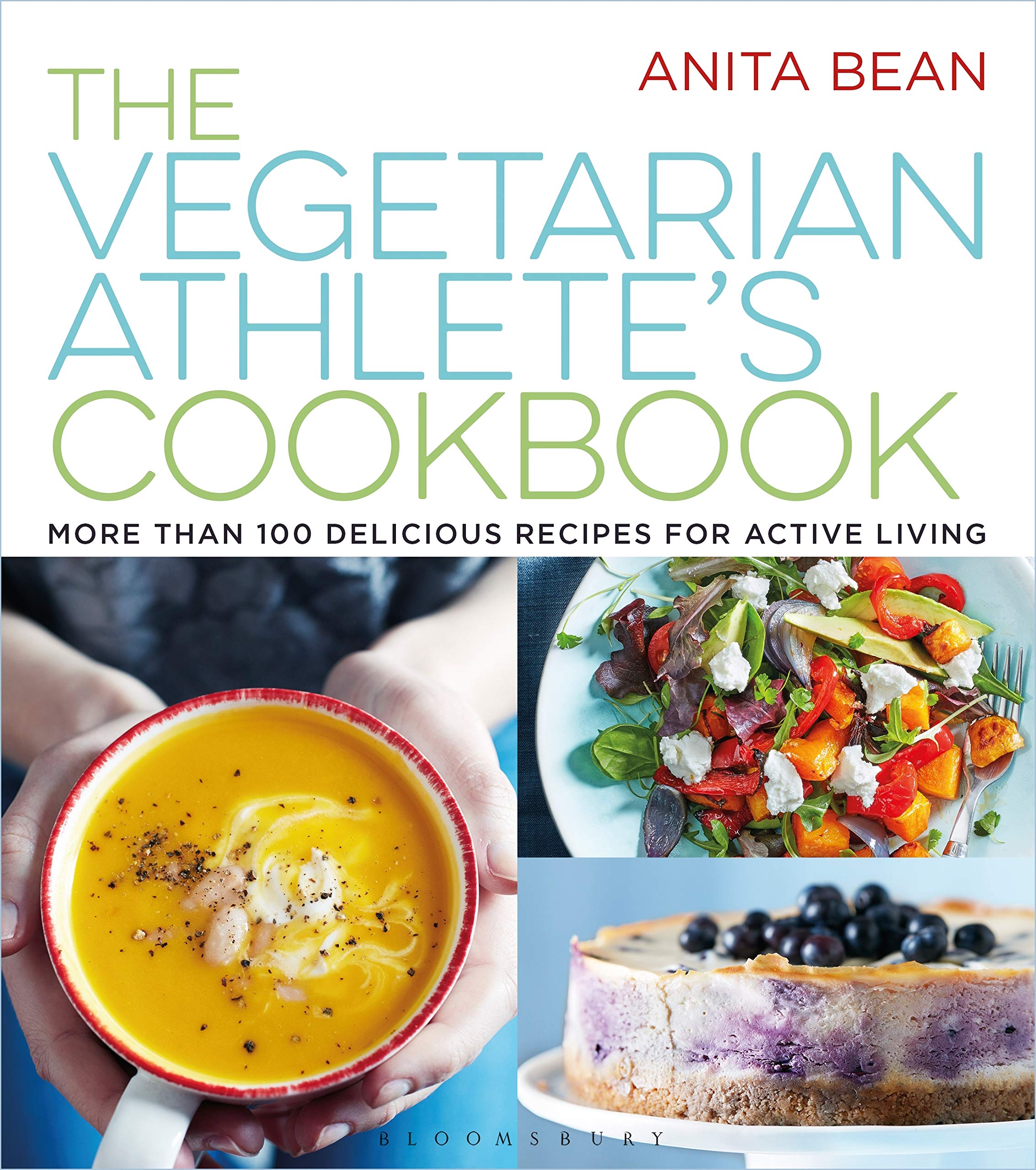 The Vegetarian Athlete'S Cookbook: More Than 100 Delicious Recipes For Active Living