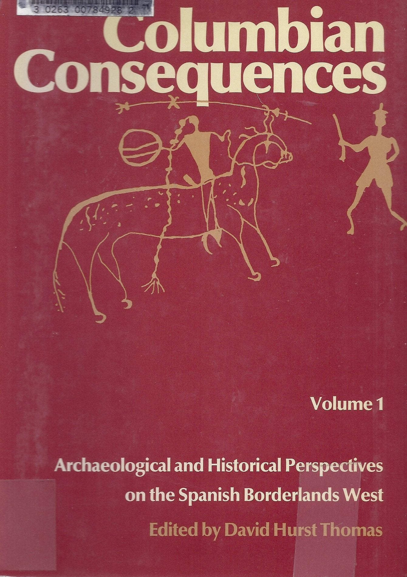 Columbian Consequences, Volume 1. Archaeological and Historical Perspectives on the Spanish Borderlands West,Used