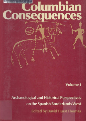 Columbian Consequences, Volume 1. Archaeological and Historical Perspectives on the Spanish Borderlands West,Used