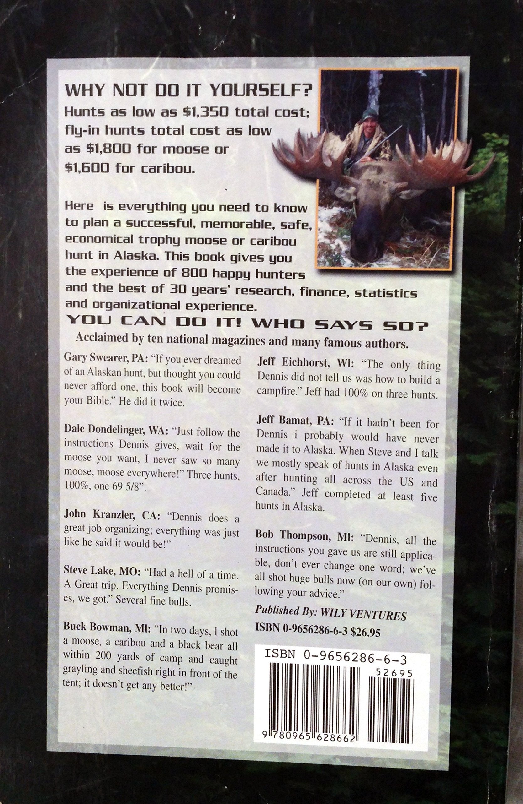 Hunt Alaska Now; Selfguiding For Trophy Moose And Caribou: How To Plan Affordable, Successful Hunts You Do Yourself