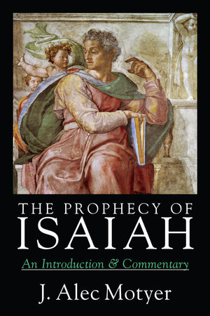 The Prophecy Of Isaiah: An Introduction Commentary