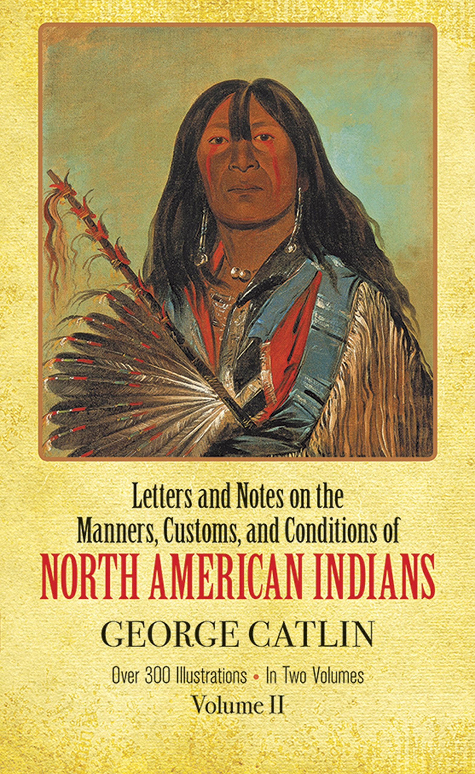 Manners, Customs, And Conditions Of The North American Indians, Volume Ii (Native American),Used