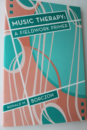 Music Therapy: A Fieldwork Primer