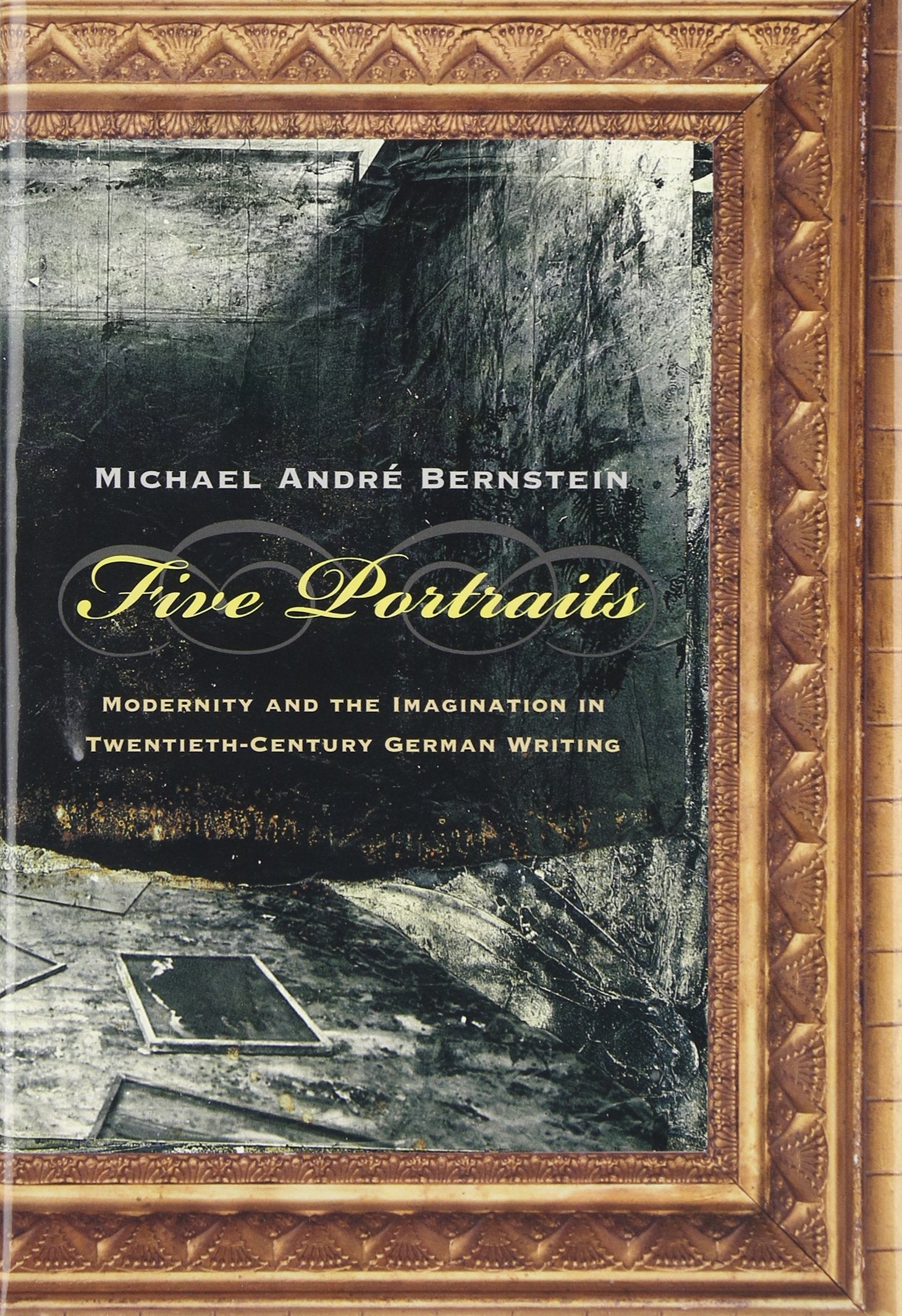 Five Portraits: Modernity and the Imagination in TwentiethCentury German Writing (Rethinking Theory),Used