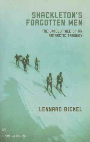 Shackletons Forgotten Men : The Untold Tale of an Antarctic Tragedy,Used