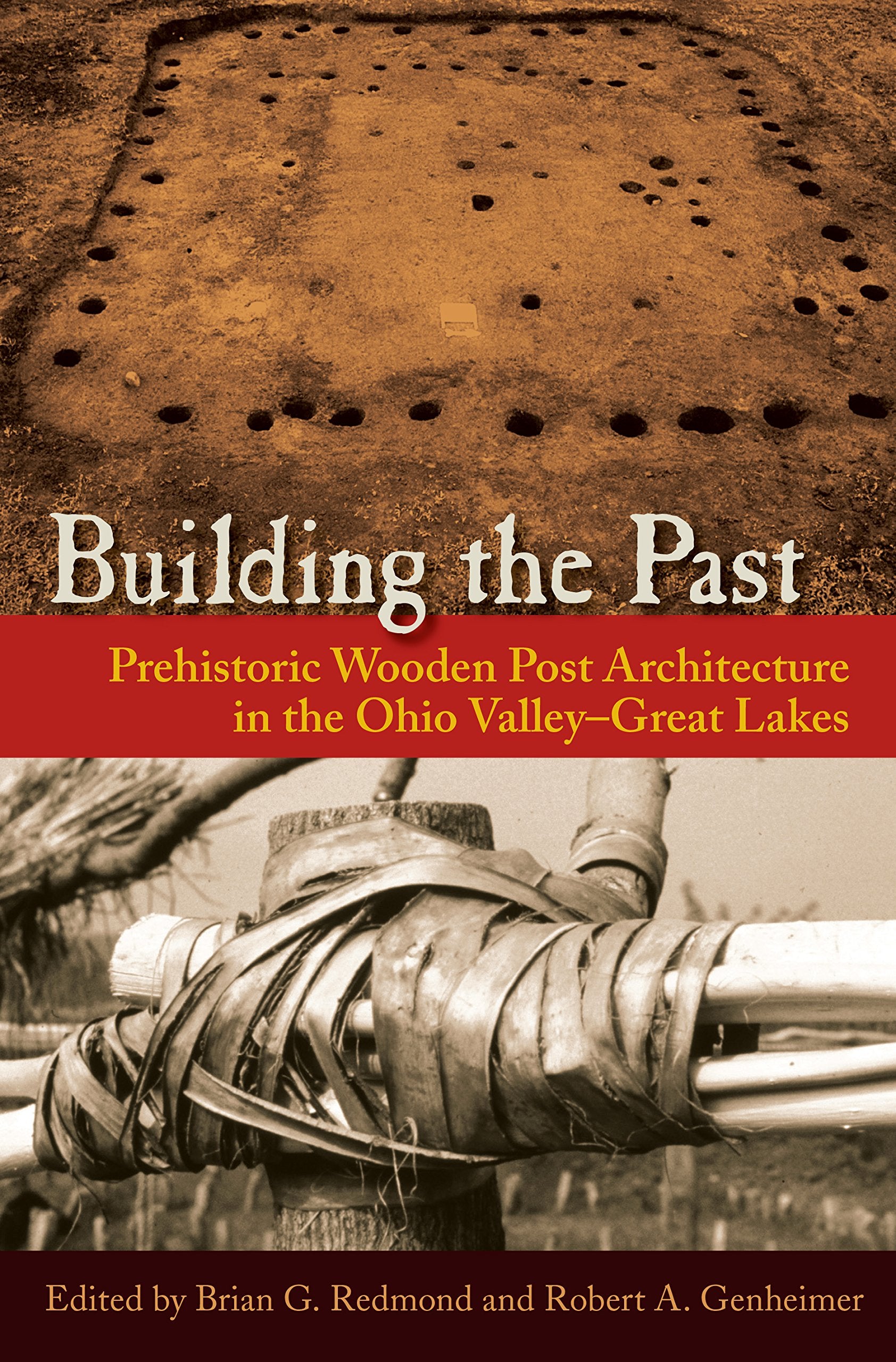 Building The Past: Prehistoric Wooden Post Architecture In The Ohio Valleygreat Lakes,Used