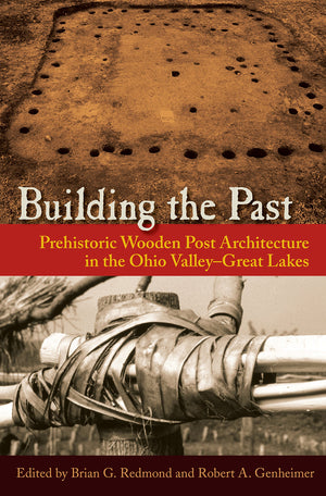 Building The Past: Prehistoric Wooden Post Architecture In The Ohio Valleygreat Lakes,Used