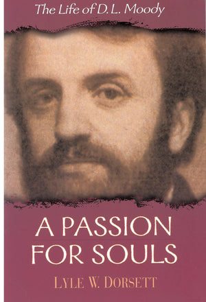 A Passion for Souls: The Life of D. L. Moody,New