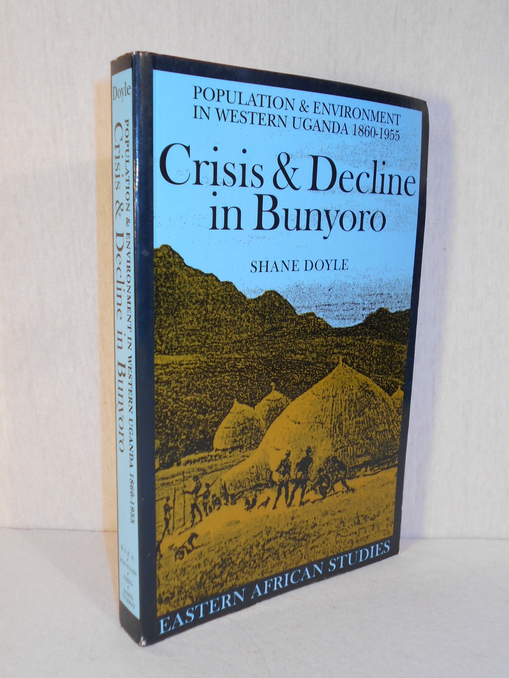 Crisis & Decline in Bunyoro: Population & Environment in Western Uganda 18601955 (Eastern African Studies),New