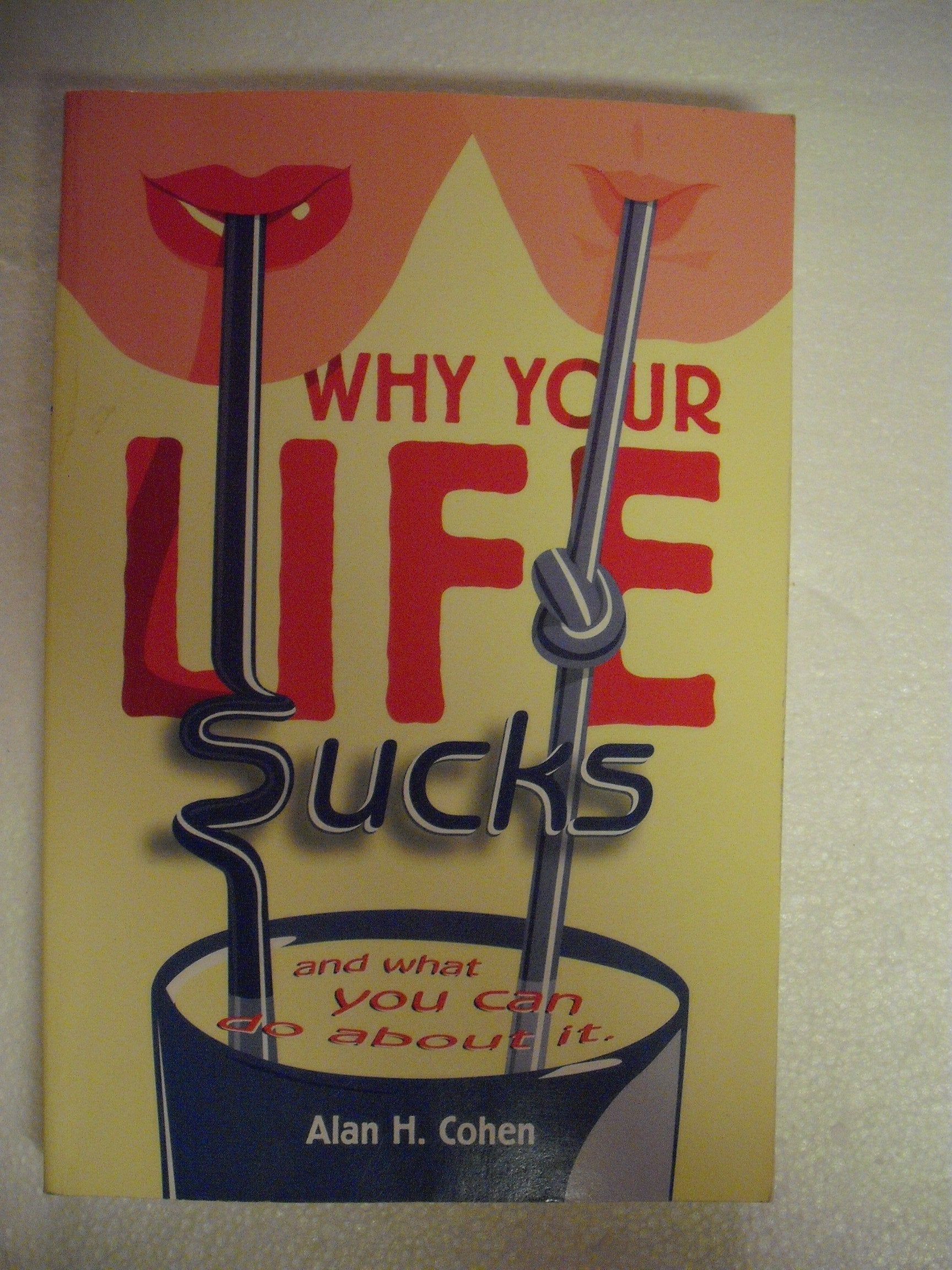 Why Your Life Sucks: And What You Can Do About It,Used