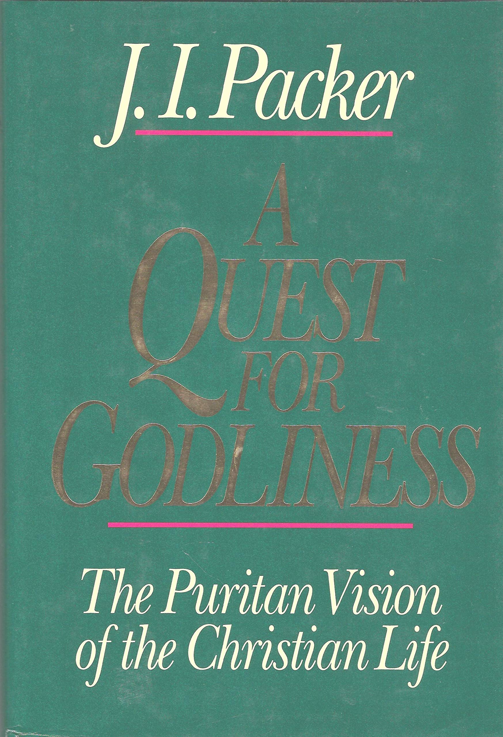 A Quest for Godliness: The Puritan vision of the Christian life,Used