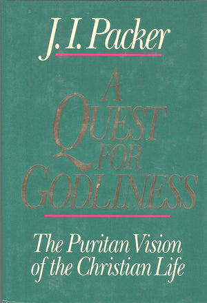A Quest for Godliness: The Puritan vision of the Christian life,Used