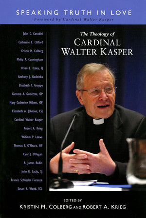 The Theology Of Cardinal Walter Kasper: Speaking Truth In Love,Used