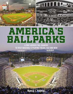 AmericaS Ballparks: A Trip Across The Country To Visit BaseballS Playing Fields, Old And New
