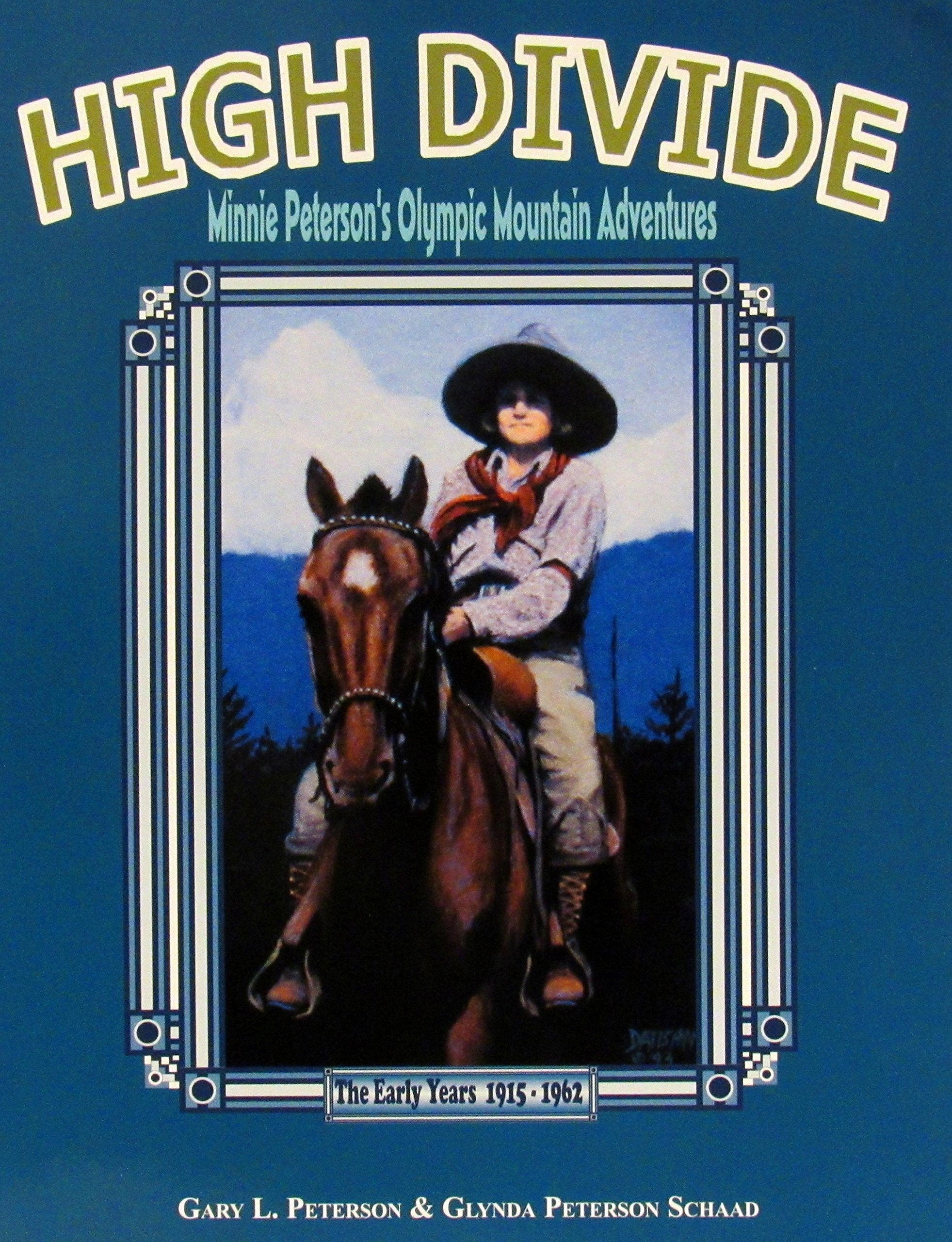 High Divide: Minnie Peterson's Olympic Mountain Adventures (The Early Years 19151962),Used