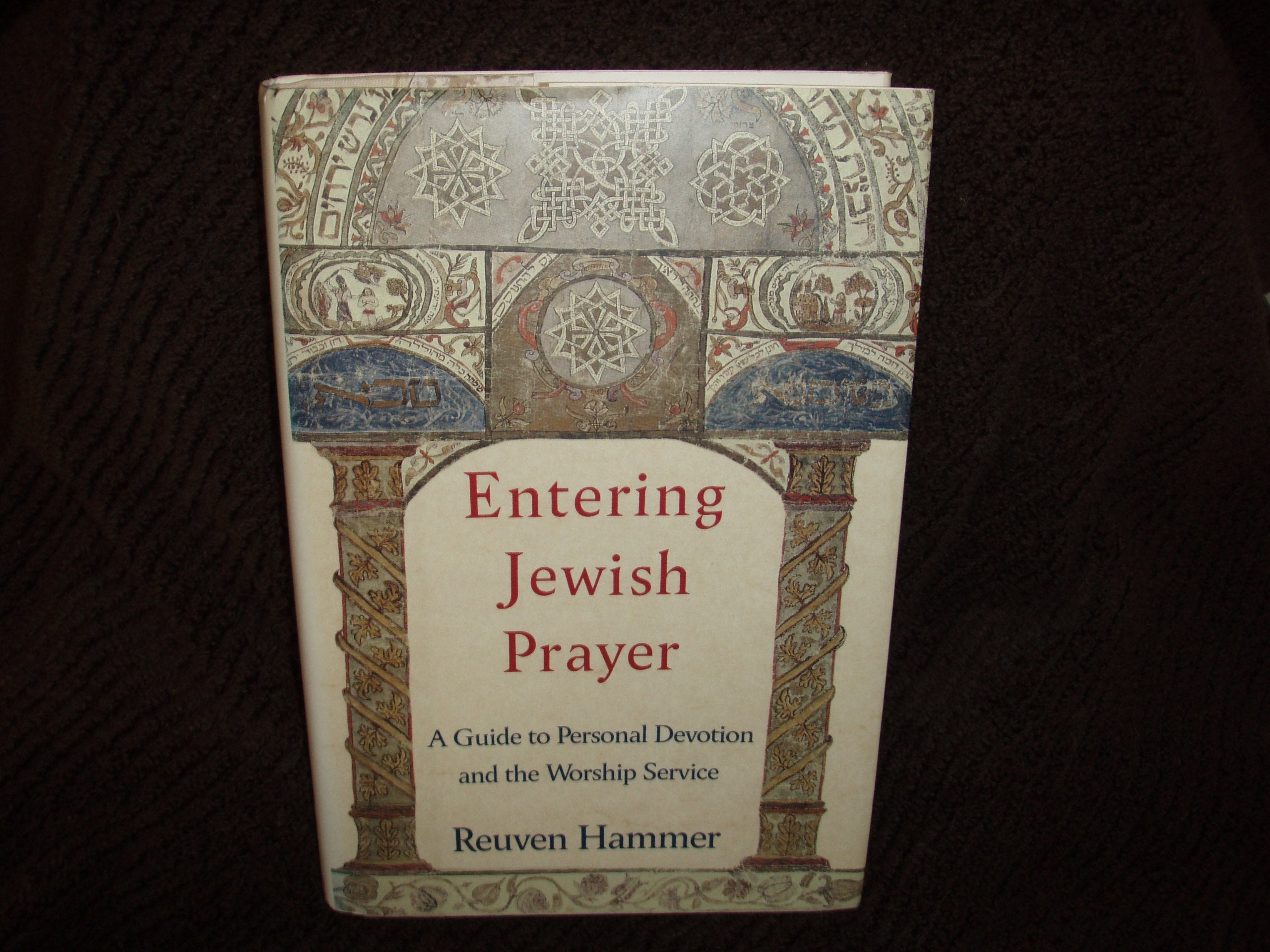 Entering Jewish Prayer: A Guide To Personal Devotion And The Worship Service