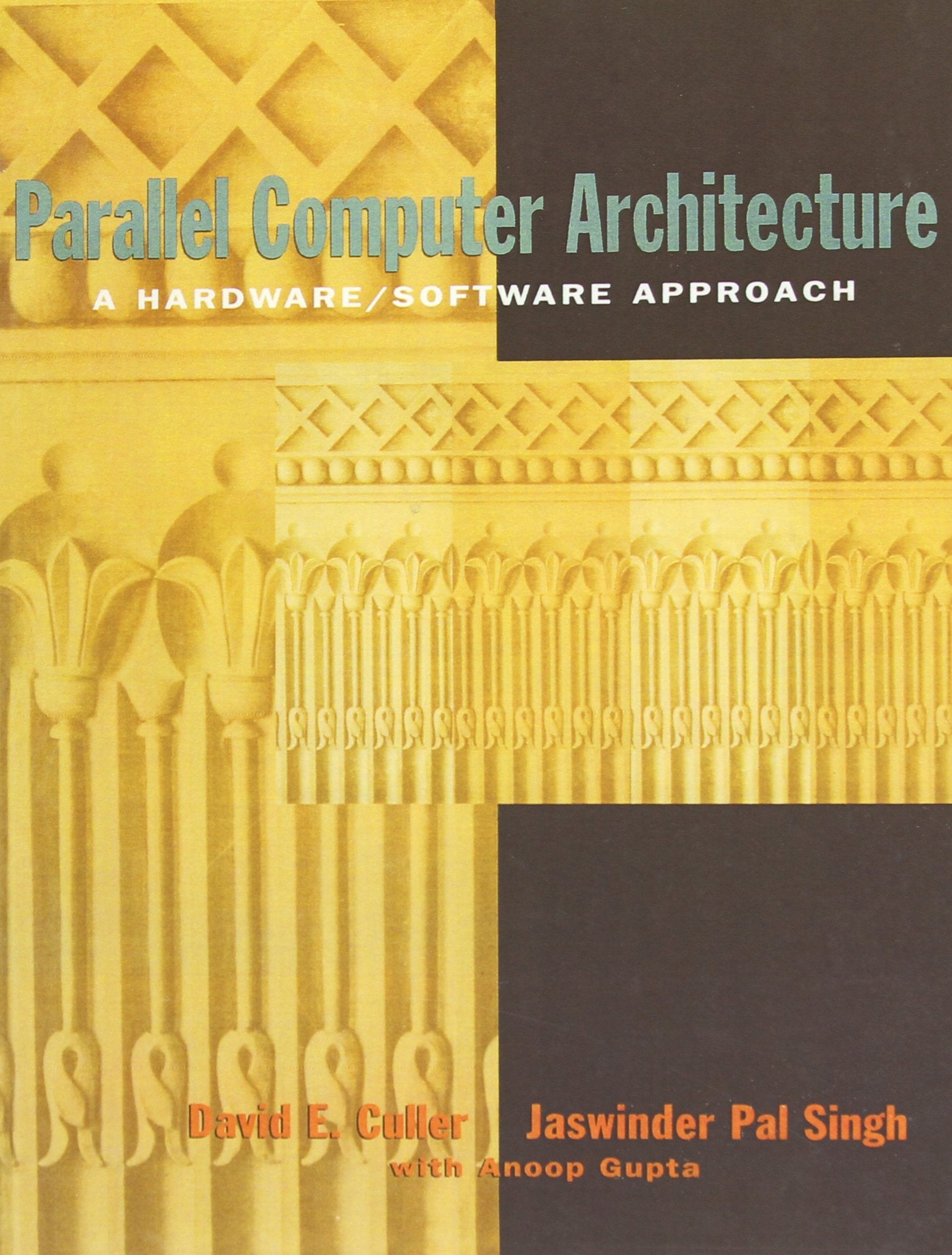 Parallel Computer Architecture: A Hardware/Software Approach (The Morgan Kaufmann Series in Computer Architecture and Design),New
