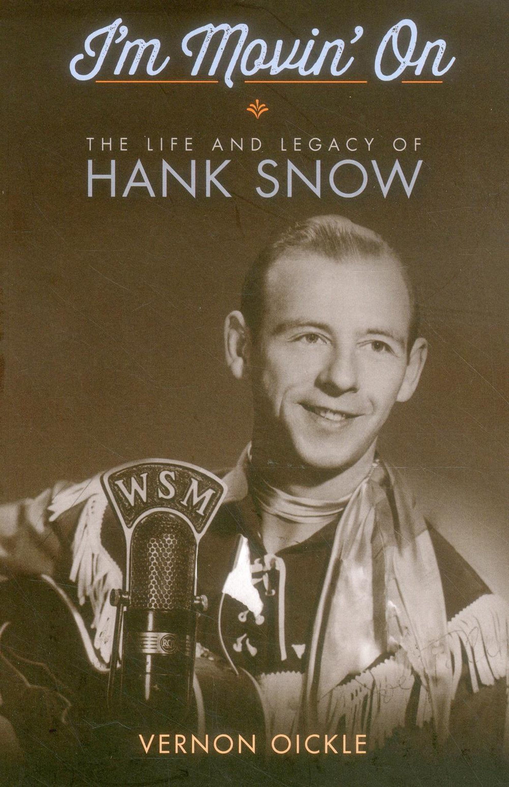 I'm Movin' On: The Life and Legacy of Hank Snow,Used