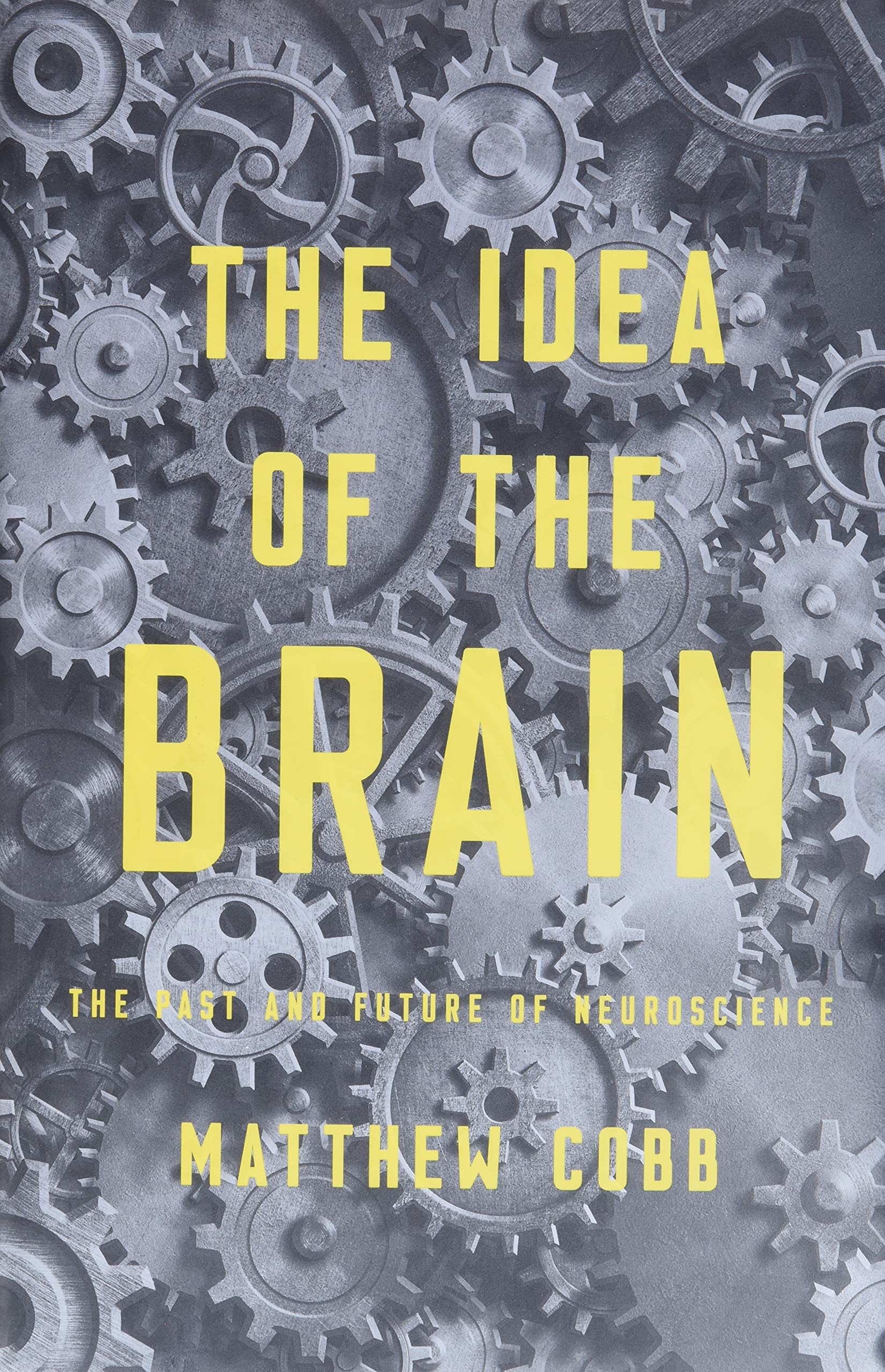 The Idea of the Brain: The Past and Future of Neuroscience,Used