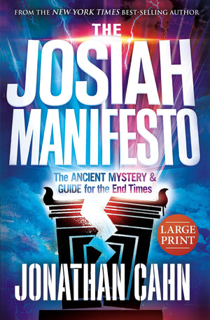 The Josiah Manifesto: The Ancient Mystery & Guide For The End Times
