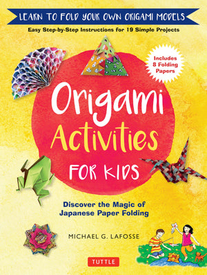 Origami Activities For Kids: Discover The Magic Of Japanese Paper Folding, Learn To Fold Your Own Origami Models (Includes 8 Fol,New