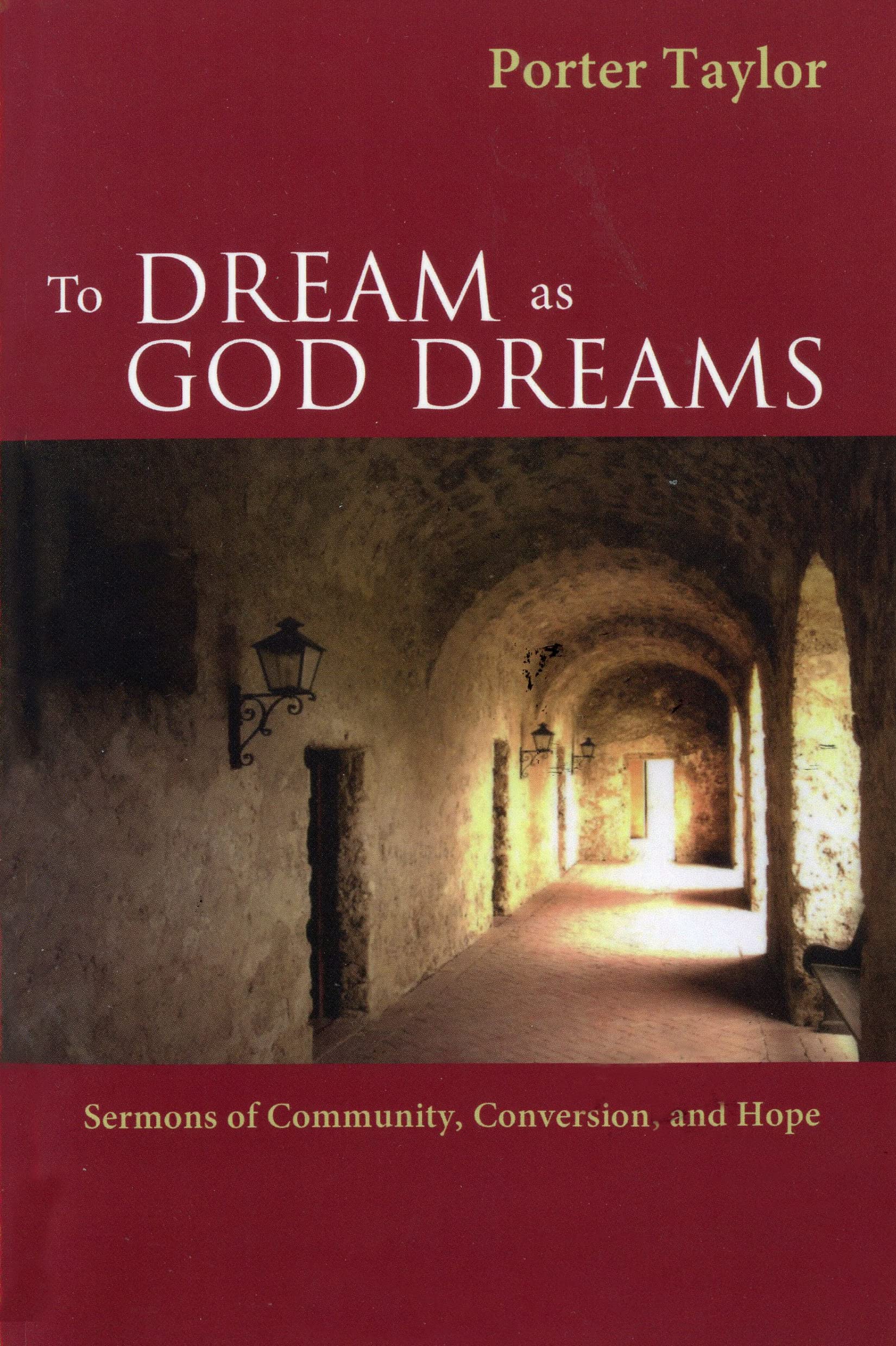To Dream As God Dreams: Sermons Of Community, Conversion, And Hope,Used