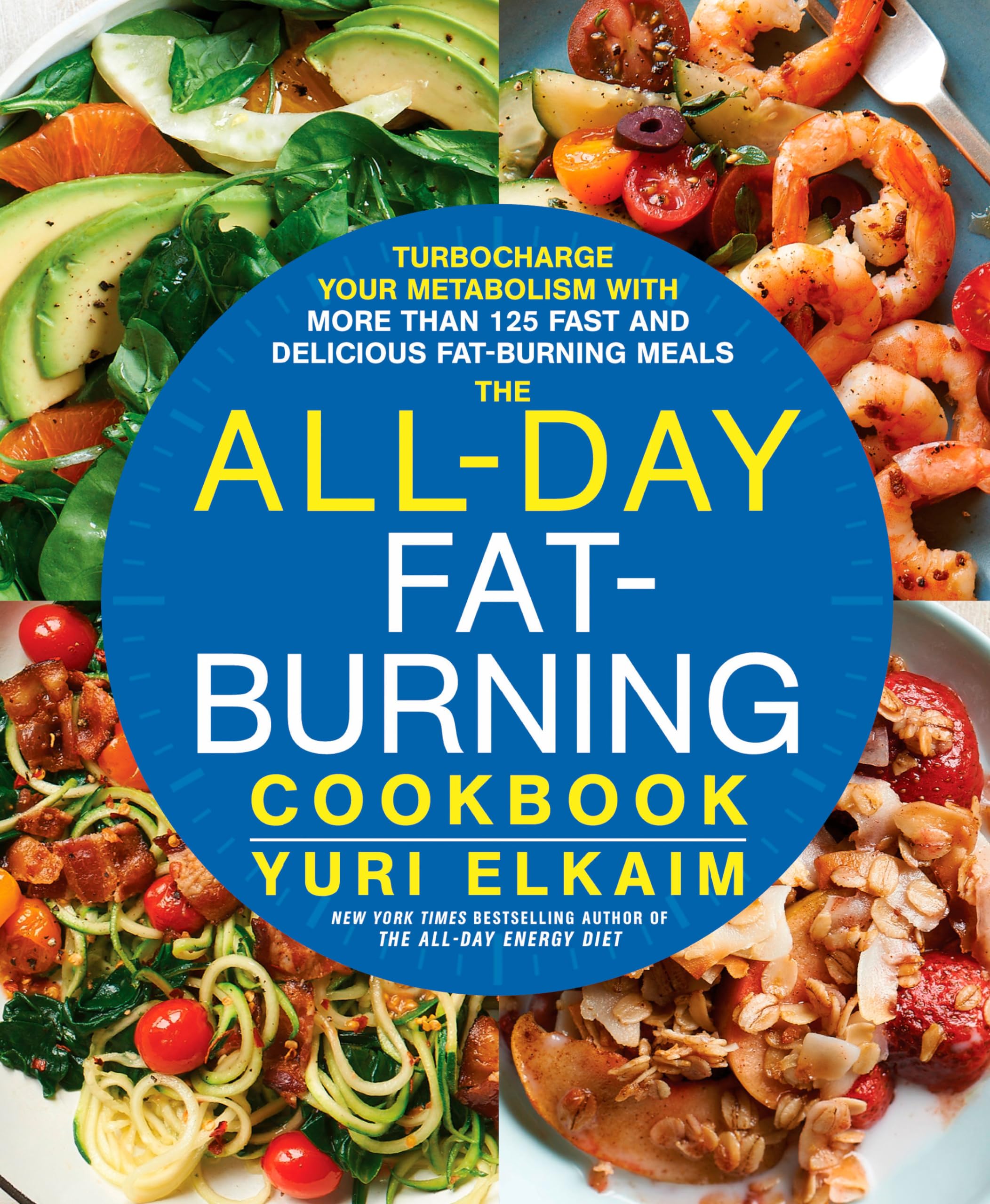 The Allday Fatburning Cookbook: Turbocharge Your Metabolism With More Than 125 Fast And Delicious Fatburning Meals