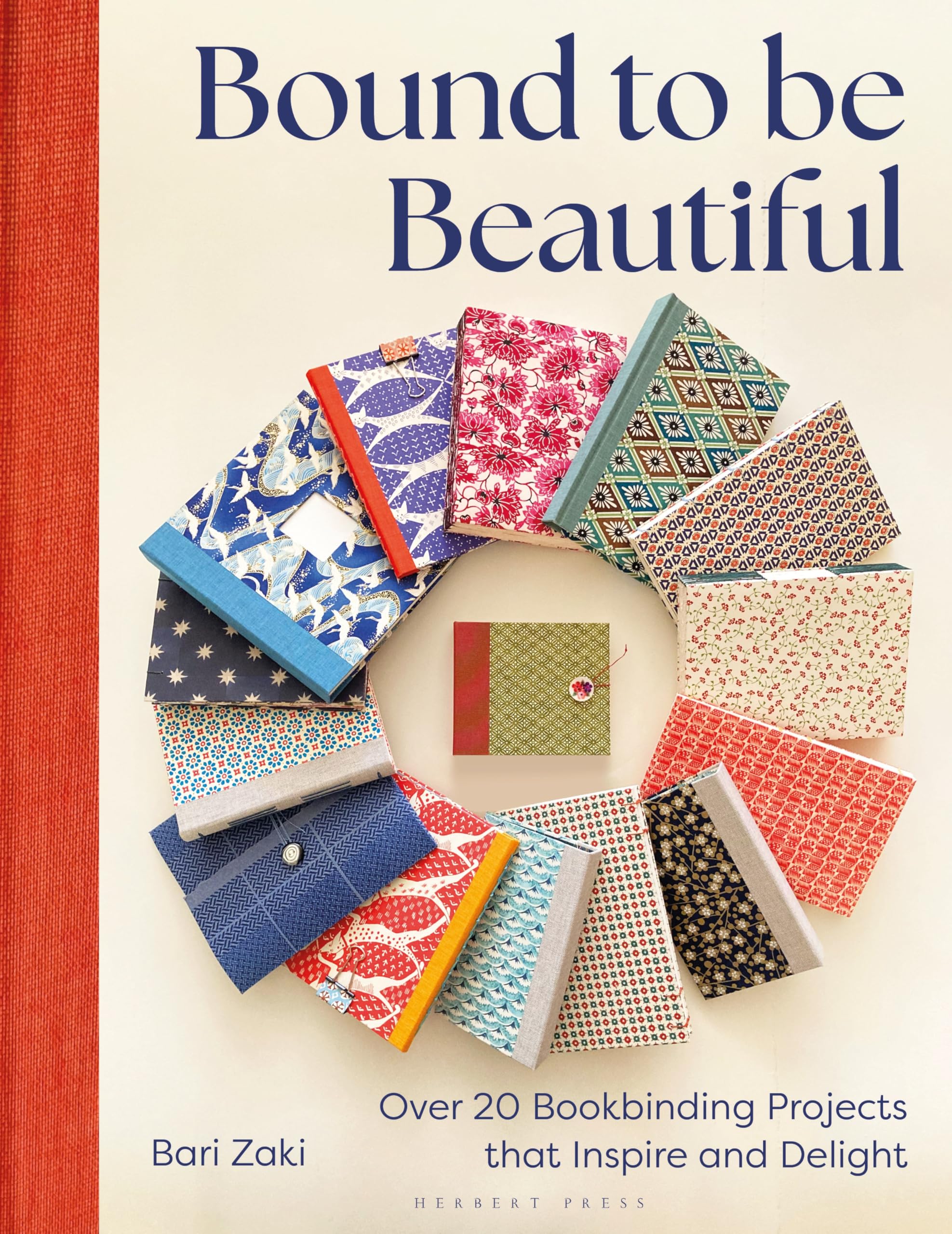 Bound To Be Beautiful: Over 20 Bookbinding Projects That Inspire And Delight