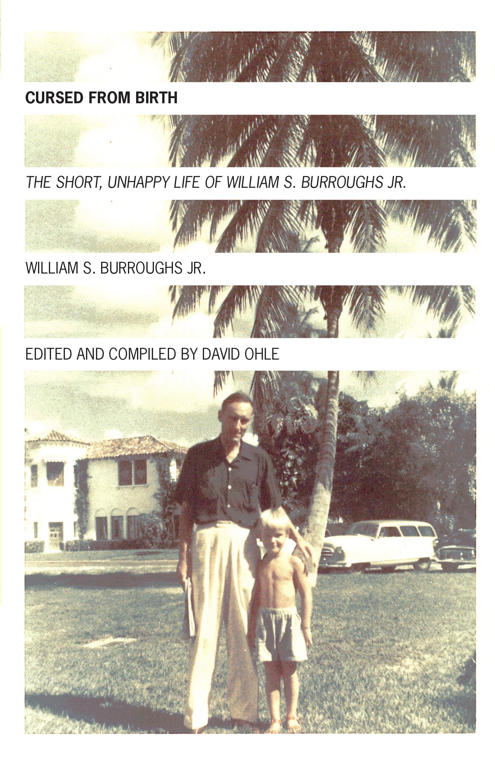 Cursed from Birth: The Short, Unhappy Life of William S. Burroughs, Jr.,Used