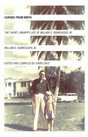 Cursed from Birth: The Short, Unhappy Life of William S. Burroughs, Jr.,Used