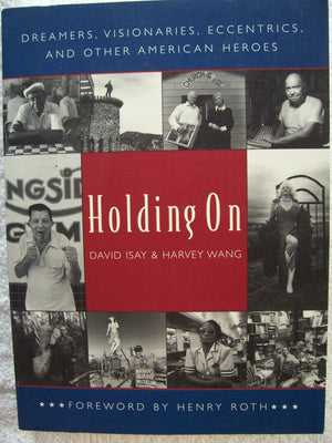 Holding On: Dreamers, Visionaries, Eccentrics, and Other American Heroes,Used