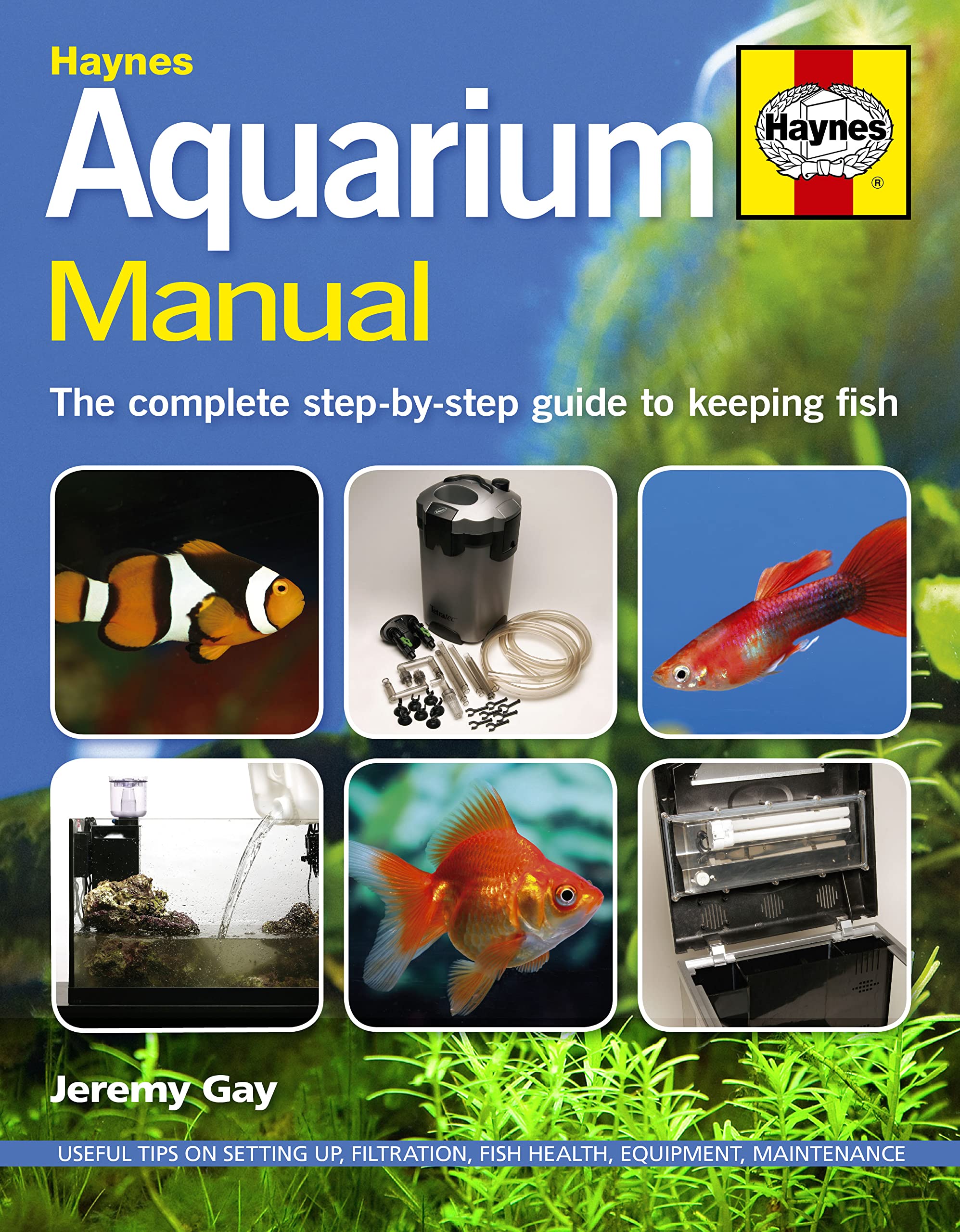 Haynes Aquarium Manual: The Complete StepbyStep Guide to Keeping Fish,Used