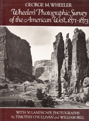 Wheeler's Photographic Survey of the American West, 18711873,Used