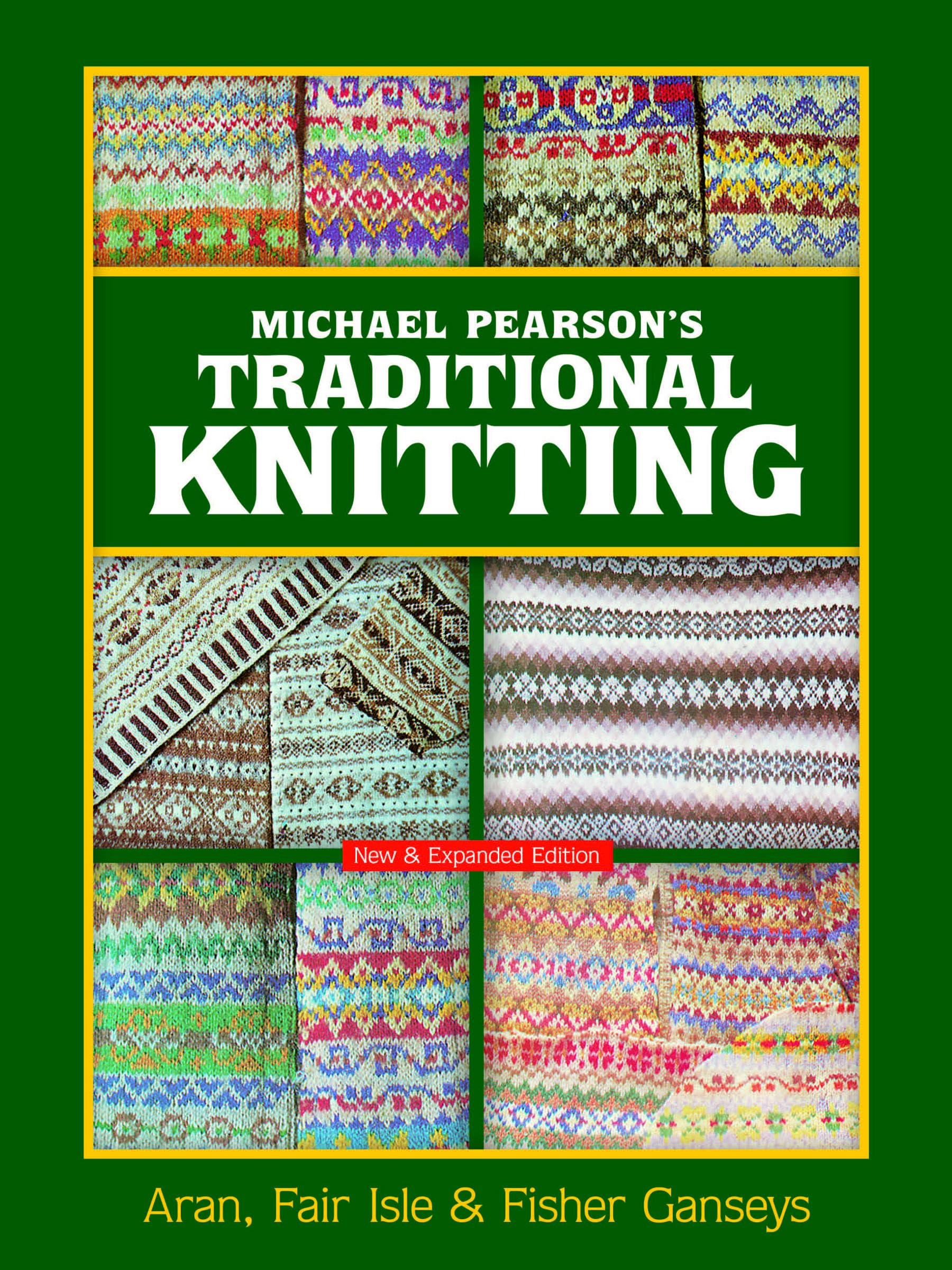 Michael Pearson'S Traditional Knitting: Aran, Fair Isle And Fisher Ganseys, New & Expanded Edition (Dover Crafts: Knitting)