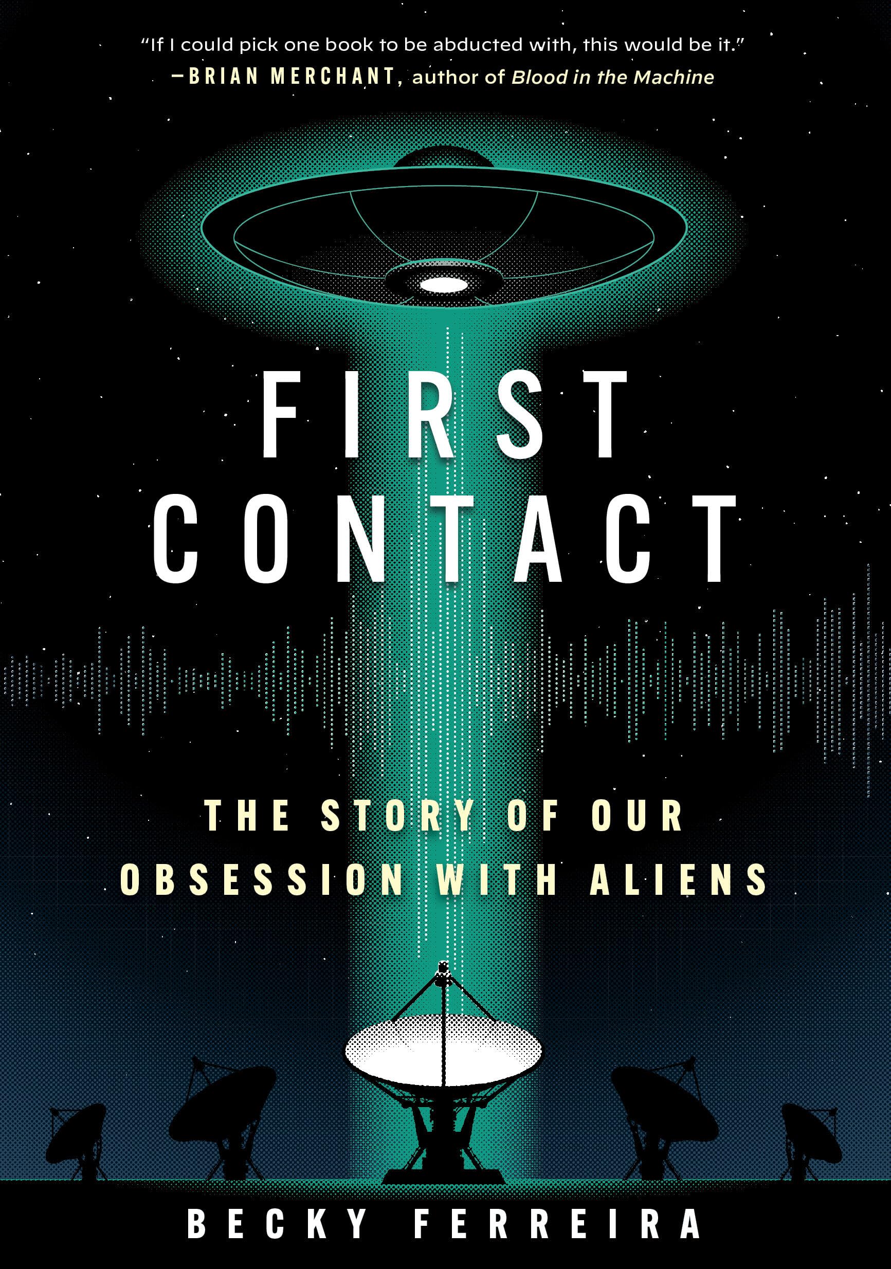 First Contact: The Story Of Our Obsession With Aliens