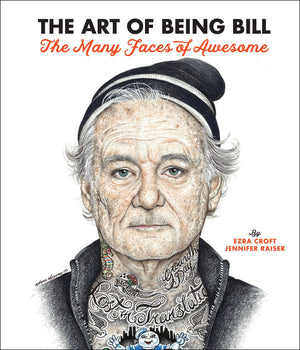 The Art Of Being Bill: Bill Murray And The Many Faces Of Awesome