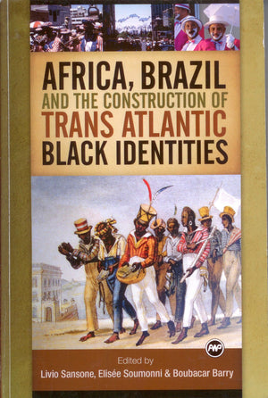 Africa, Brazil and the Construction of Trans Atlantic Black Identities,Used