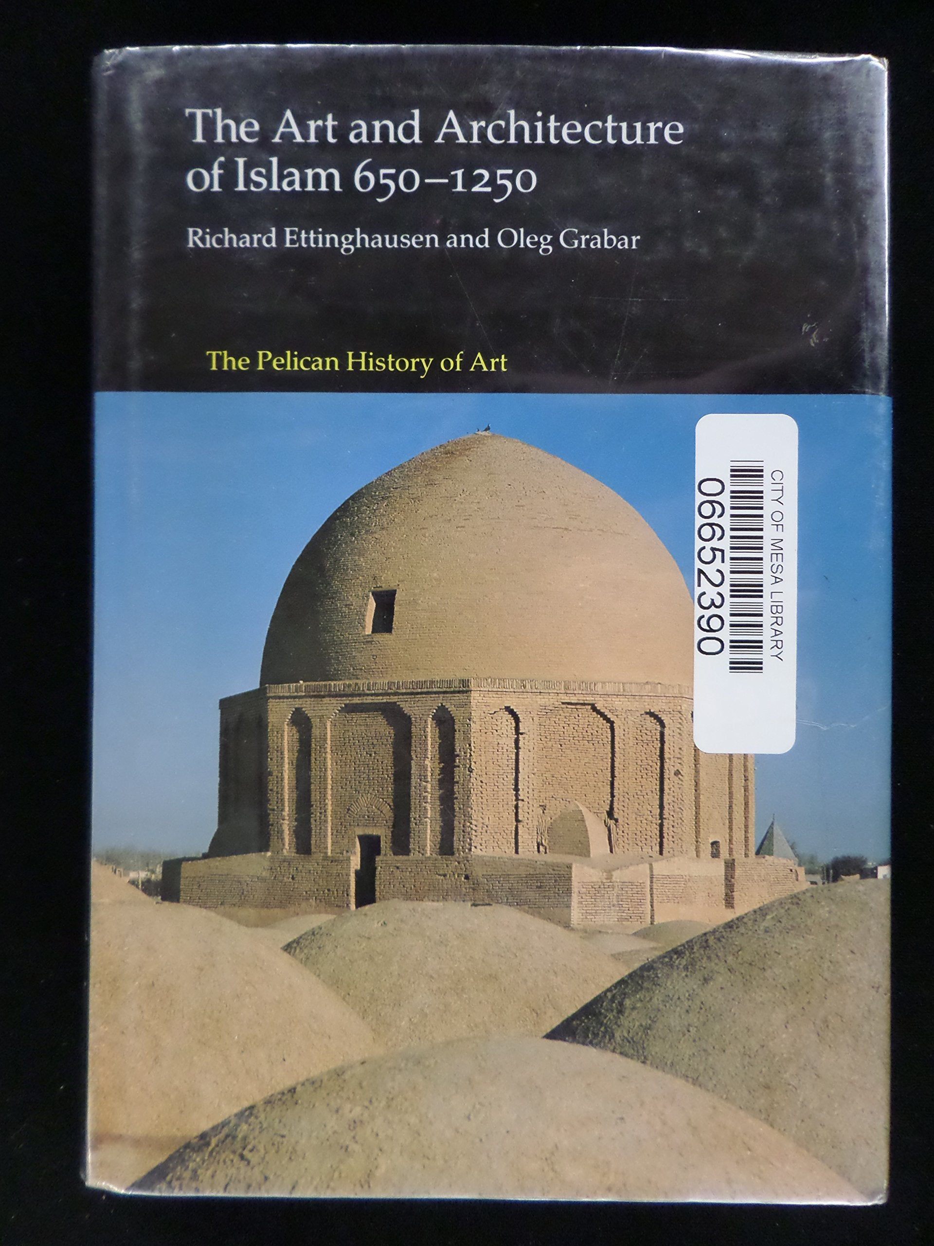 The Art and Architecture of Islam: 6501250 (Hist of Art),Used