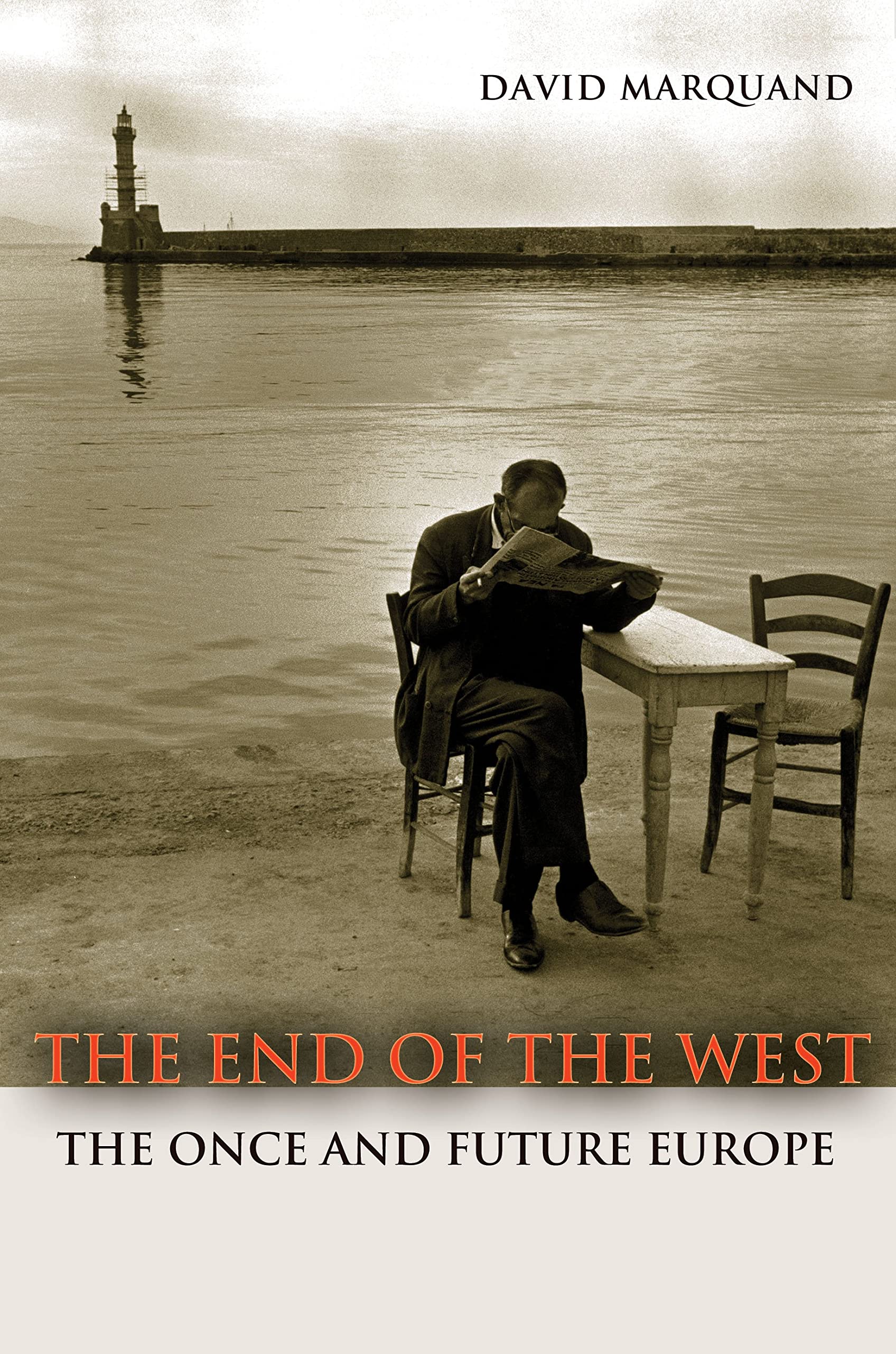 The End Of The West: The Once And Future Europe (The Public Square),Used