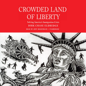 Crowded Land of Liberty: Solving Americas Immigration Crisis