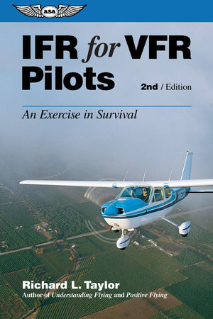 IFR for VFR Pilots: An Exercise in Survival (General Aviation Reading series),New