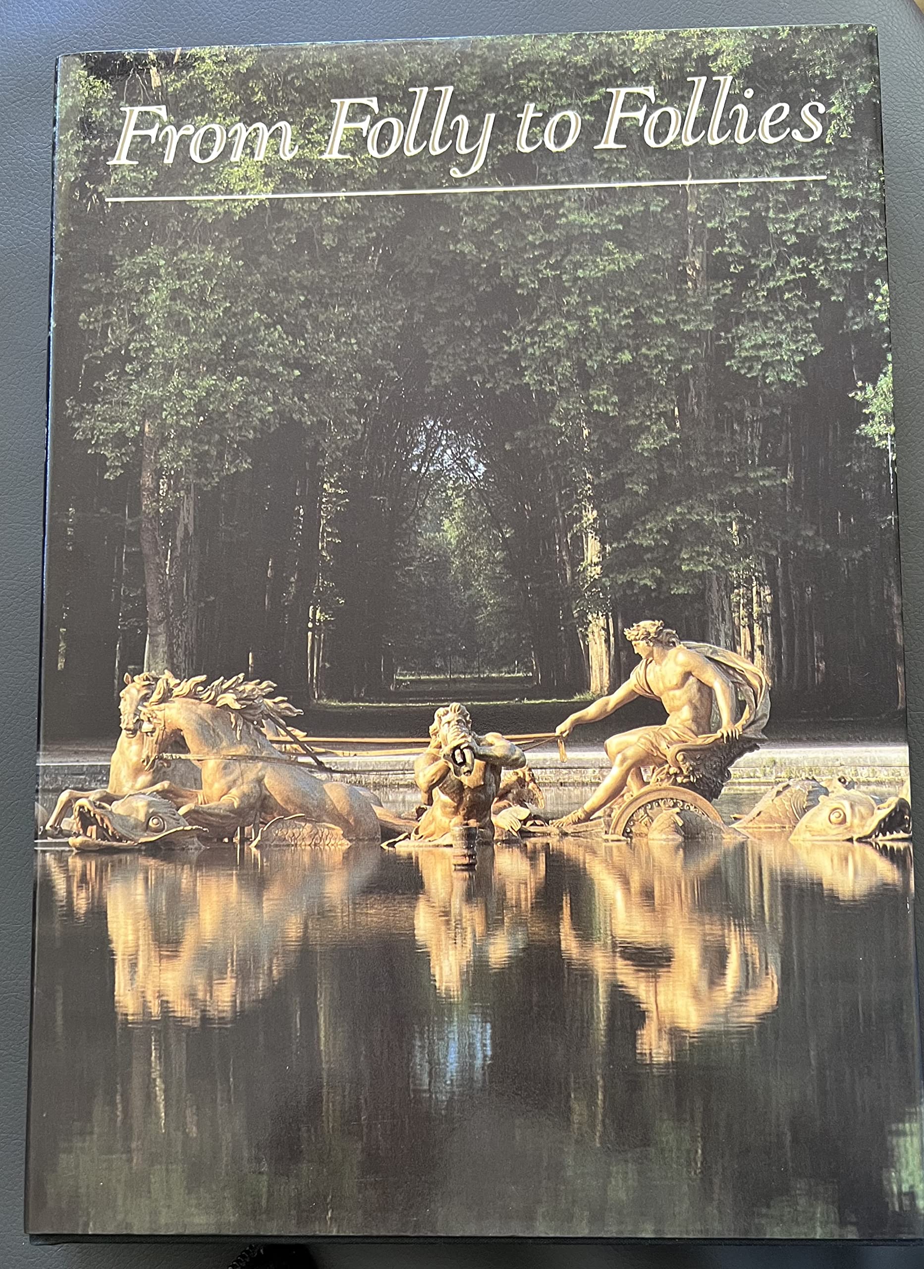 From Folly to Follies: Discovering the World of Gardens,Used