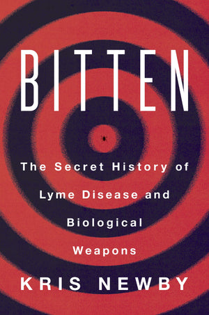 Bitten: The Secret History of Lyme Disease and Biological Weapons,Used